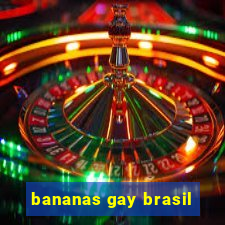 bananas gay brasil